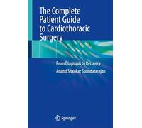 The Complete Patient Guide to Cardiothoracic Surgery: From Diagnosis to Recovery