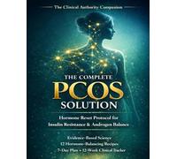 The Complete PCOS Solution: Hormone Reset Protocol for Insulin Resistance & Androgen Balance
