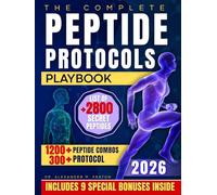 The Complete Peptide Protocols Playbook: Clear, Safe, Science-Based Stacks to Lose Fat, Boost Energy, Improve Performance, and Feel Younger While Knowing Exactly What to Take and How to Use It