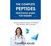 The Complete Peptides Protocols Guide for Women: A Science-Backed Solution to Stubborn Fat, Wrinkles, and Low Energy.