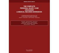 The Complete Personal Injury Case Organizer & Medical Records Workbook: A Comprehensive System for Accident Victims to Track Medical Care · Insurance Claims · Legal Communications · Financial Records