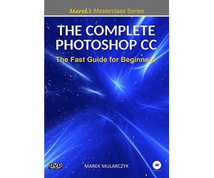The Complete Photoshop CC - The Fast Guide for Beginners Dvd 1