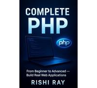 The Complete PHP Guide: A Comprehensive Book for Beginners and Advanced Developers