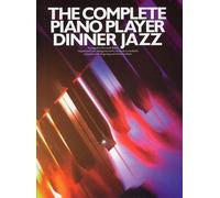 The Complete Piano Player: Dinner Jazz. For Pianoforte e Chitarra(con il cifrato degli accordi)