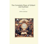 The Complete Plays of Gilbert and Sullivan