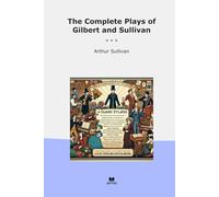 The Complete Plays of Gilbert and Sullivan