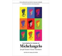 The Complete Poems of Michelangelo: Joseph Tusiani's Classic Translation