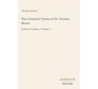 The Complete Poems of Sir Thomas Moore: In Four Volumes, Volume 3