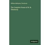 The Complete Poems of W. M. Thackeray