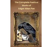 The Complete Poetical Works of Edgar Allan Poe: Full and Illustrated Version