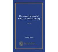 The complete poetical works of Edward Young: with life