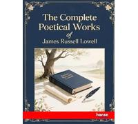 The Complete Poetical Works of James Russell Lowell