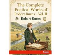 The complete Poetical Works of Robert Burns: Vol. II