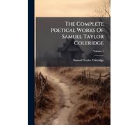 The Complete Poetical Works Of Samuel Taylor Coleridge