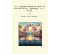 The Complete Poetical Works of Samuel Taylor Coleridge. Vol 1 (of 2)