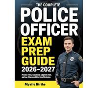The Complete Police Officer Exam Prep Guide 2026-2027: Practice Tests, Situational Judgment Drills, and Law Enforcement Interview Strategies