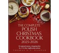 THE COMPLETE POLISH CHRISTMAS COOKBOOK 2025-2026: 16 Regional Menus, Shopping Lists & a 3-14 Day Wigilia Prep System
