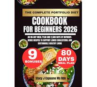 The Complete Portfolio Diet Cookbook For Beginners 2026: An 80-Day Meal Plan and 2,500 Days of Nutrient-Dense Recipes to Support Lower Cholesterol and Sustainable Healthy Living