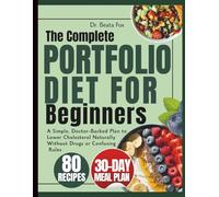 THE COMPLETE PORTFOLIO DIET FOR BEGINNERS: A Simple, Doctor-Backed Plan to Lower Cholesterol Naturally Without Drugs or Confusing Rules