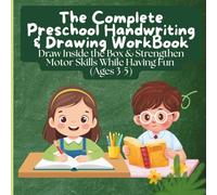 The Complete Preschool Handwriting & Drawing WorkBook,: Draw inside the box & Strengthen Motor Skills While having Fun (Ages 3-5)