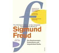 The Complete Psychological Works of Sigmund Freud, Volume 1: Pre-psycho-analytic Publications and Unpublished Drafts (1886-1889)