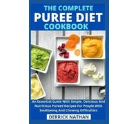 The Complete Puree Diet Cookbook (Tascabile)