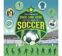 The Complete Quick-Look Guide to the Game of Soccer (Tascabile)