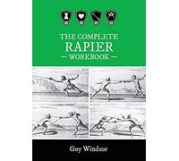 Guy Windsor The Complete Rapier Workbook (Tascabile)