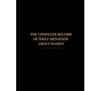 The Complete Record of What Men Know About Women