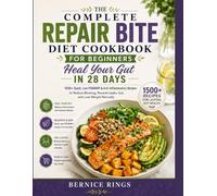 The Complete Repair Bite Diet Cookbook for Beginners - Heal Your Gut in 28 Days: 1500+ Quick, Low-FODMAP & Anti-Inflammatory Recipes to Reduce Bloating, Reverse Leaky Gut, and Lose Weight Naturally