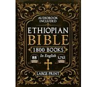 The Complete Restored Ethiopian Bible in English - LARGE PRINT: 88 Books of Ancient Scriptures, Sacred Apocrypha, and Ethiopian Liturgical Heritage with Exclusive Digital Bonuses (Annotated)