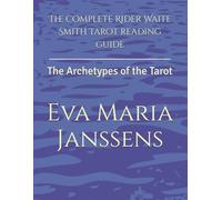 The complete Rider Waite Smith Tarot reading guide: The Archetypes of the Tarot
