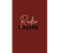 The Complete Rodeo Logbook: Track Your Rides, Runs, Wins & Goals All Year Long: A Comprehensive Planner for Cowboys & Cowgirls to Record Rodeo Results, Earnings, Points & More