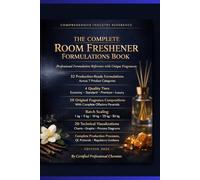 THE COMPLETE ROOM FRESHENER FORMULATIONS BOOK: Professional Formulation Reference with Unique Fragrances