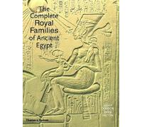 The Complete Royal Families Of Ancient Egypt: A Genealogical Sourcebook Of The Pharaohs