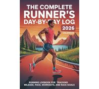 The Complete Runner’s Day-by-Day Log 2026 Calendar: Running Logbook for Tracking Mileage, Pace, Workouts, and Race Goals