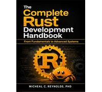 The Complete Rust Development Handbook: From Fundamentals to Advanced Systems