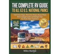 THE COMPLETE RV GUIDE TO ALL 63 U.S. NATIONAL PARKS: Full Color Maps, Must-See Stops, Route Plans, Best Campgrounds and Budget Tips for First-Time Explorers