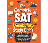 The Complete SAT Vocabulary Study Guide: Ace The Exam with This Workbook of 150+ High-Frequency Words, Practice Tests, Time-Saving Memory Tricks, and Fun Illustrations