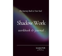 The Complete Shadow Work Journal & Workbook: A Guided Path to Self-Discovery, Emotional Release, and Authentic Empowerment (Based on Jungian Principles)