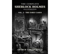 THE COMPLETE SHERLOCK HOLMES (Illustrated): VOL.2 THE EARLY CASES