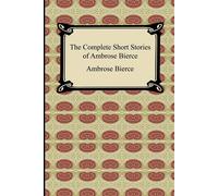 Ambrose Bierce The Complete Short Stories of Ambrose Bierce (Tascabile)