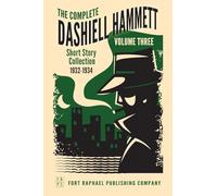 The Complete Short Stories of Dashiell Hammett: Volume III: 1932-1934: 3