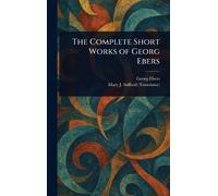 The Complete Short Works of Georg Ebers