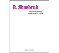 The Complete Shuebruk Tongue Trainers for Trumpet by R. Shuebruk (2003-08-02)