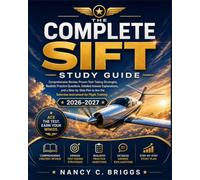 The Complete SIFT Study Guide: Comprehensive Review, Proven Test-Taking Strategies, Realistic Practice Questions, Detailed Answer Explanations, and a ... the Selection Instrument for Flight Training