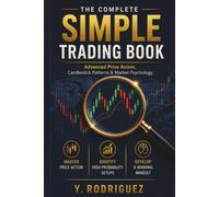THE COMPLETE SIMPLE TRADING BOOK: Advanced Price Action, Candlestick Patterns & Market Psychology