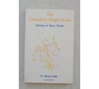 The Complete Singer-Actor: Training for Music Theater by H. Wesley Balk (1985-11-01)