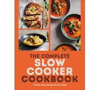 The Complete Slow Cooker Cookbook: 75 Tasty, Time-saving One-pot Recipes