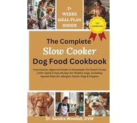 The Complete Slow Cooker Dog Food Cookbook: Easy Vet Approved Recipes for Large Dogs and Small Dogs - Homemade Healthy Dog Food Made Simple with Quick Nutritious Meals